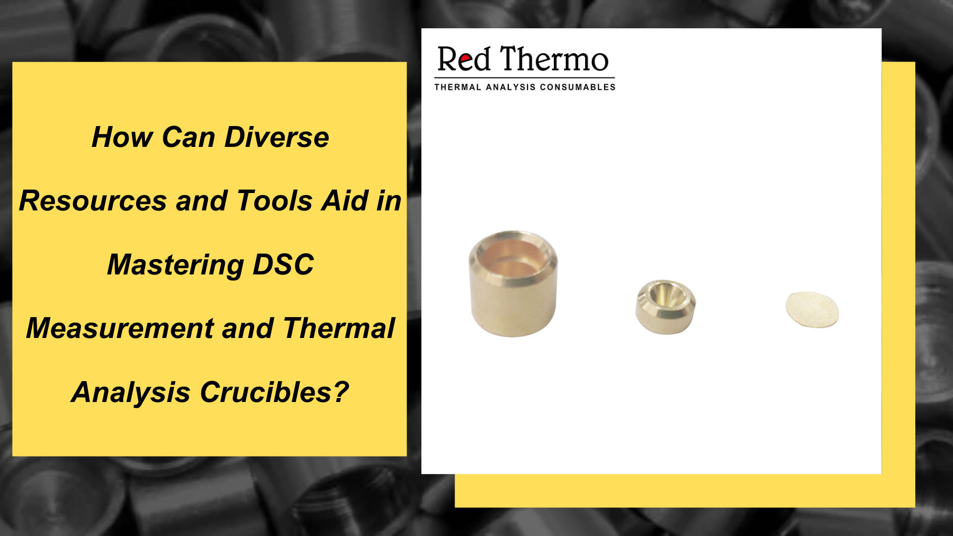 How Can Diverse Resources and Tools Aid in Mastering DSC Measurement and Thermal Analysis Crucibles?