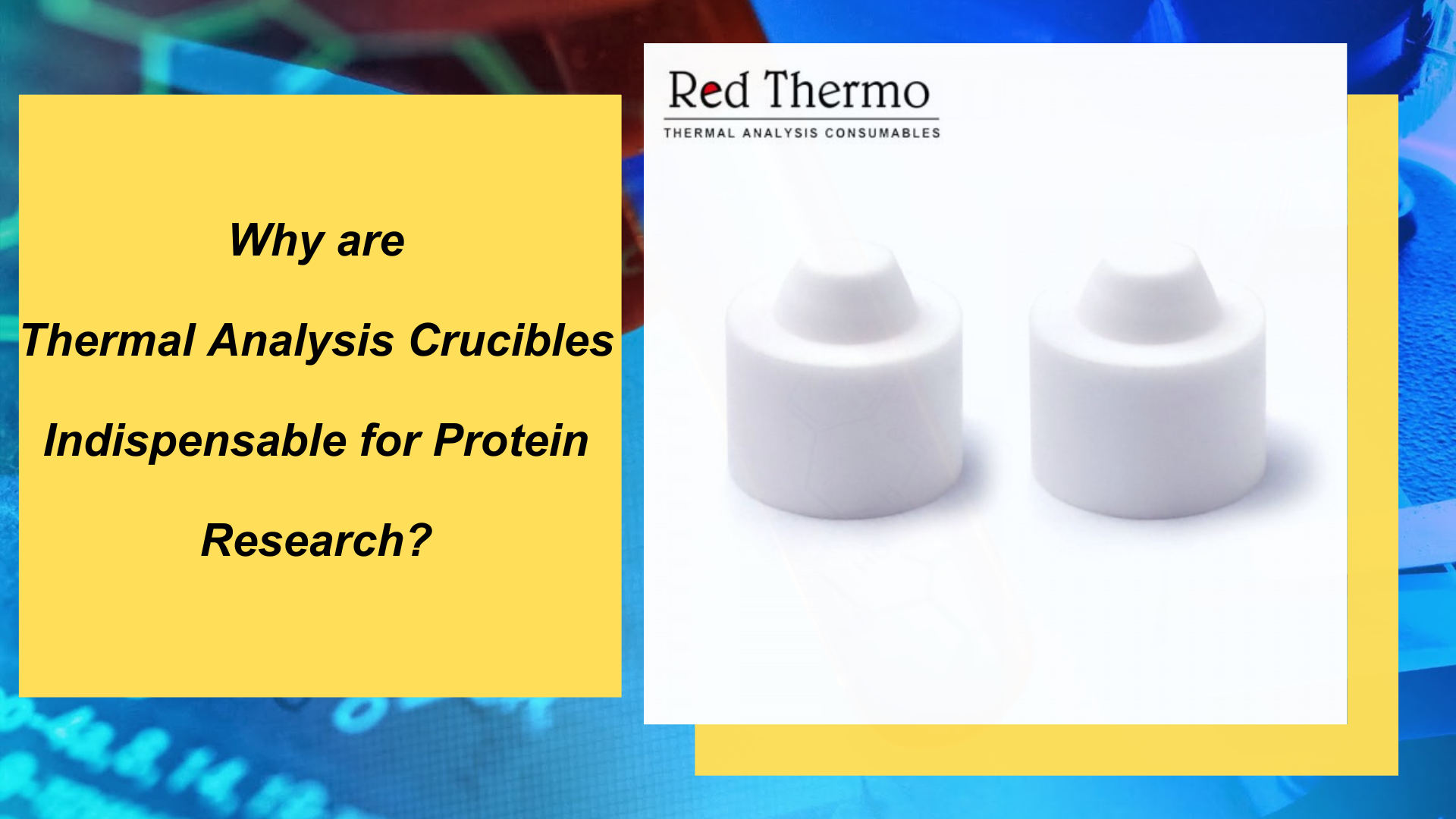 Why are Thermal Analysis Crucibles Indispensable for Protein Research?