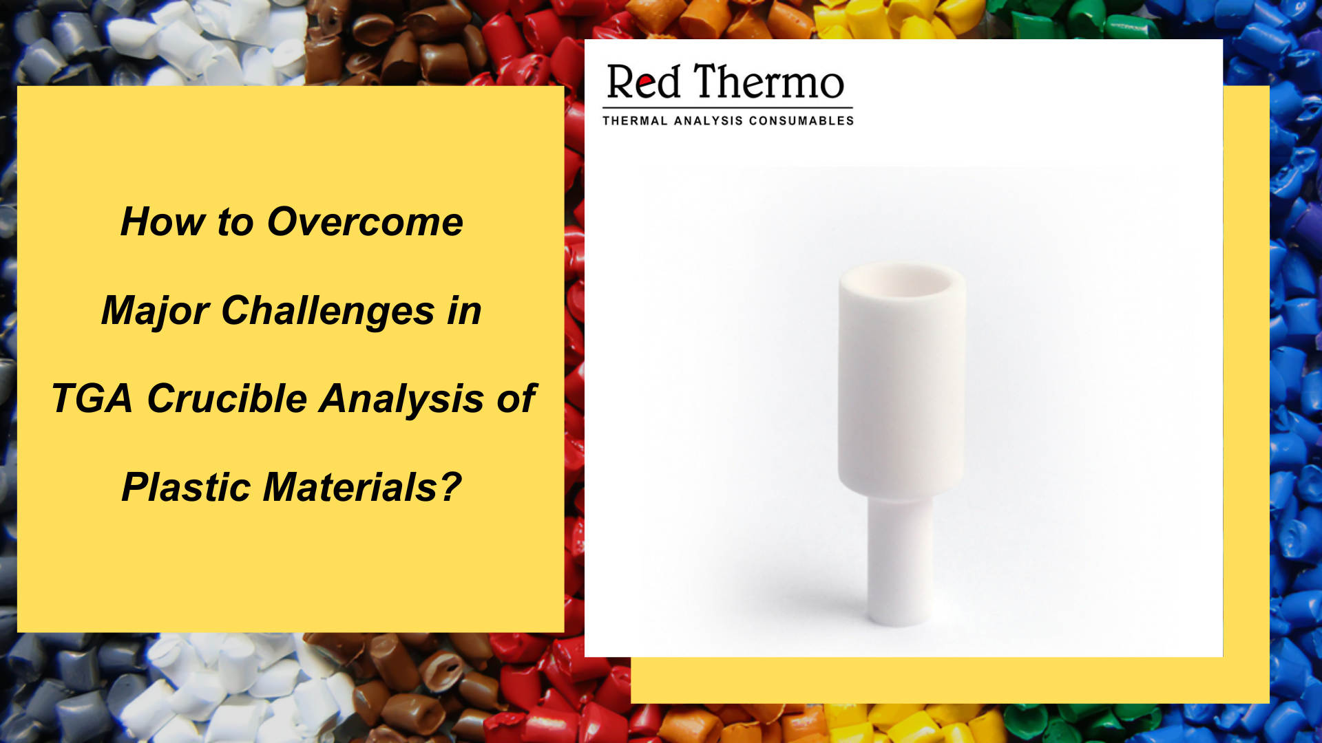 How to Overcome Major Challenges in TGA Crucible Analysis of Plastic Materials?