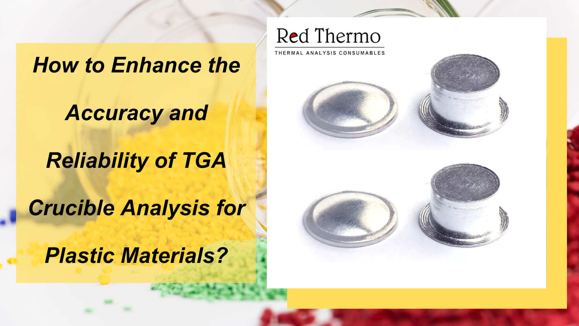 How to Enhance the Accuracy and Reliability of TGA Crucible Analysis for Plastic Materials?